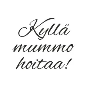 Kyllä mummo hoitaa!